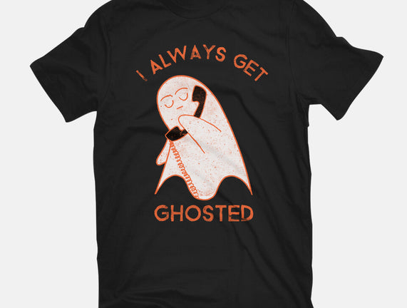 I Always Get Ghosted