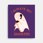 I Always Get Ghosted-none stretched canvas-fanfreak1