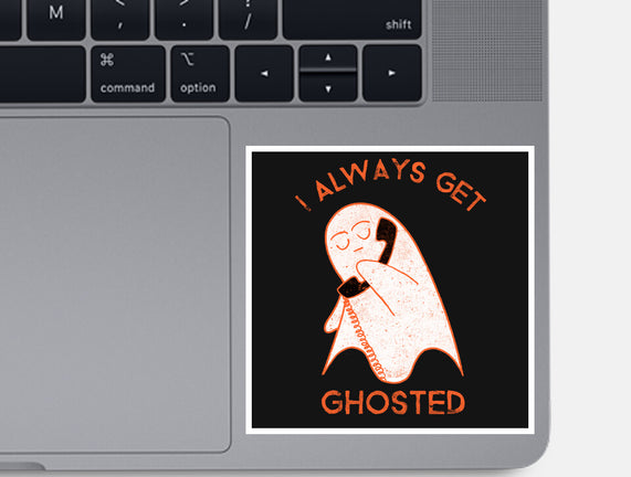I Always Get Ghosted
