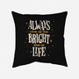 Bright Side Of Life-none removable cover w insert throw pillow-zawitees