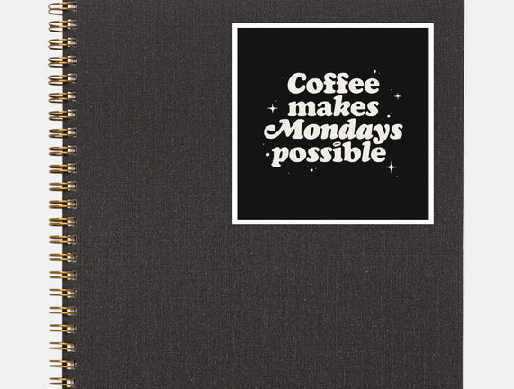 Coffee Makes Mondays Possible