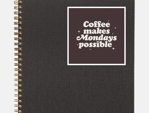 Coffee Makes Mondays Possible