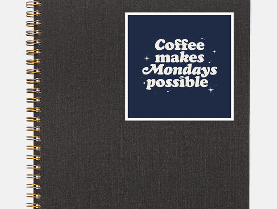 Coffee Makes Mondays Possible