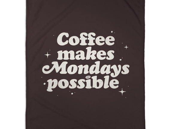 Coffee Makes Mondays Possible