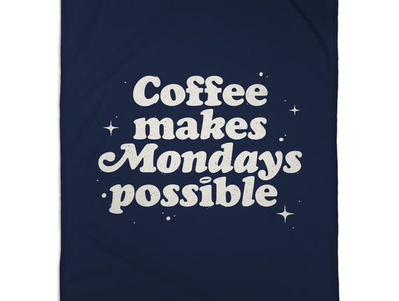Coffee Makes Mondays Possible