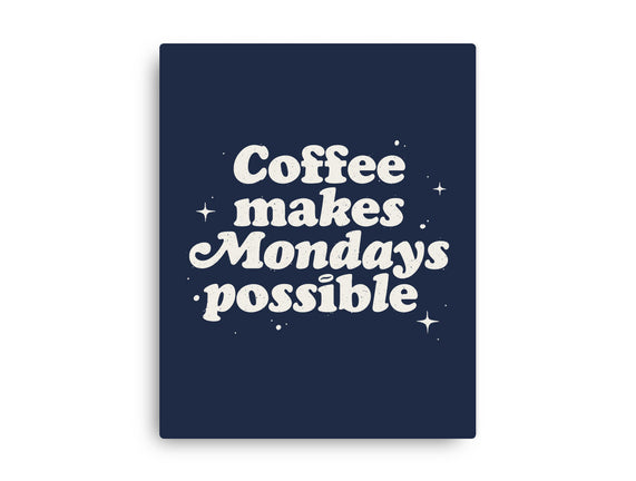 Coffee Makes Mondays Possible