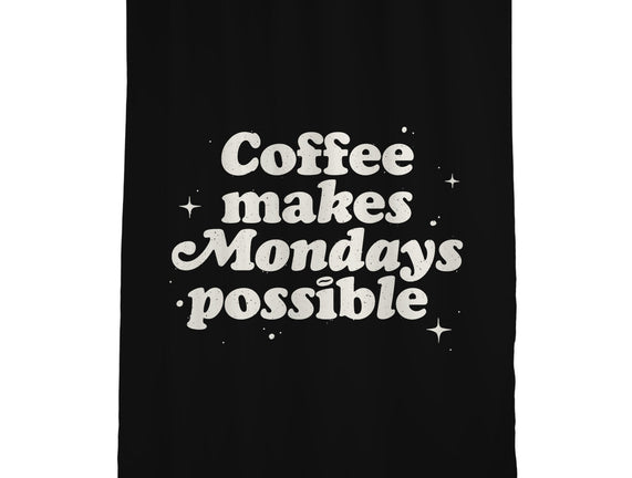 Coffee Makes Mondays Possible