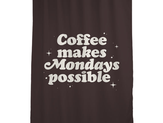 Coffee Makes Mondays Possible