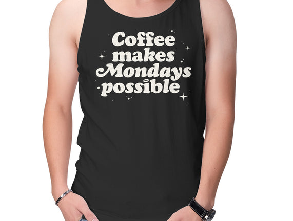 Coffee Makes Mondays Possible