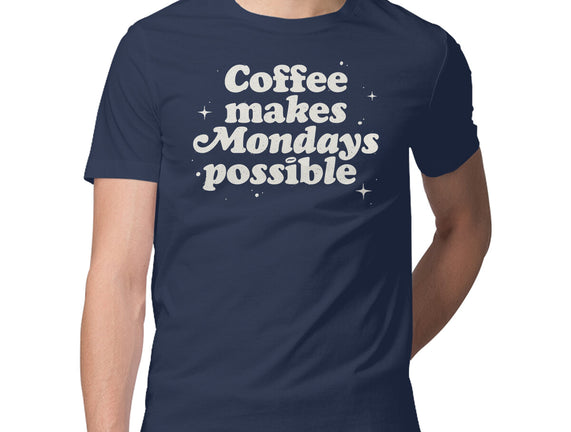 Coffee Makes Mondays Possible