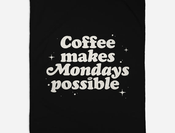 Coffee Makes Mondays Possible