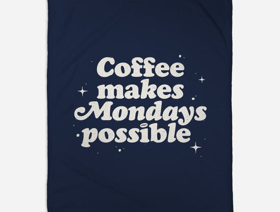Coffee Makes Mondays Possible