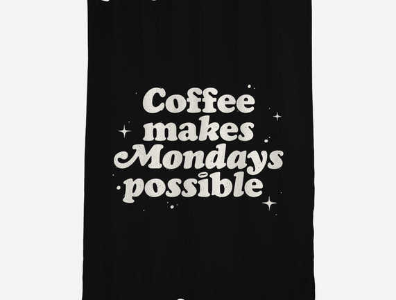Coffee Makes Mondays Possible
