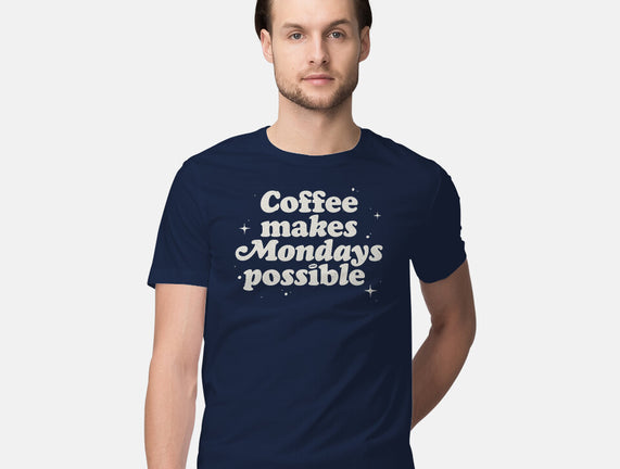 Coffee Makes Mondays Possible