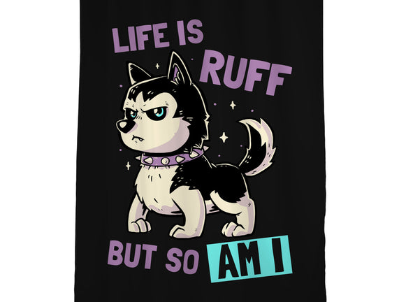Life Is Ruff