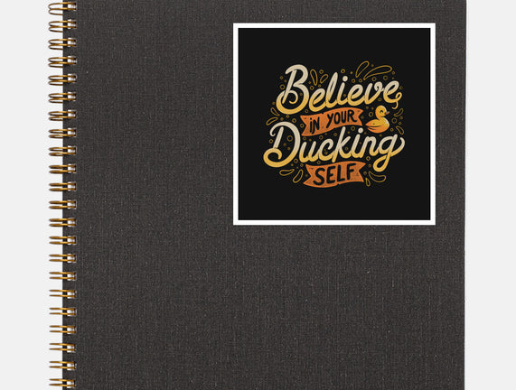 Believe In Your Ducking Self
