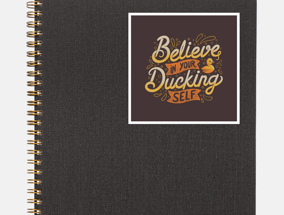 Believe In Your Ducking Self