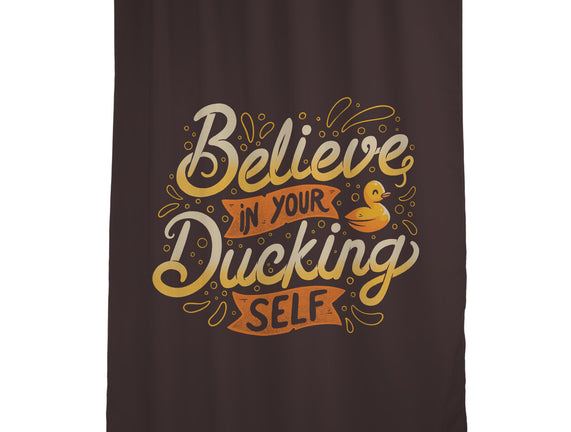 Believe In Your Ducking Self