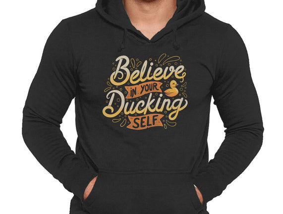 Believe In Your Ducking Self