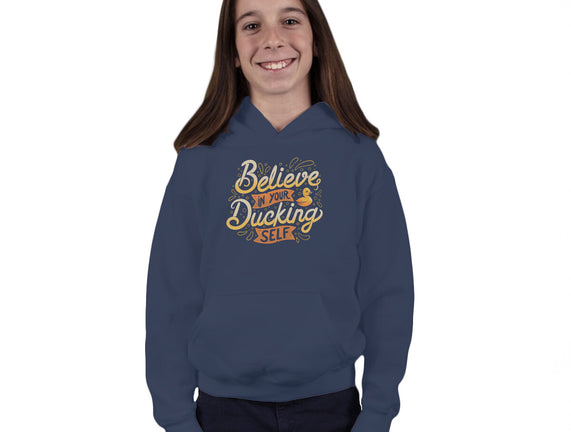Believe In Your Ducking Self