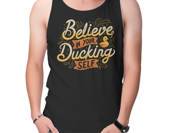 Believe In Your Ducking Self