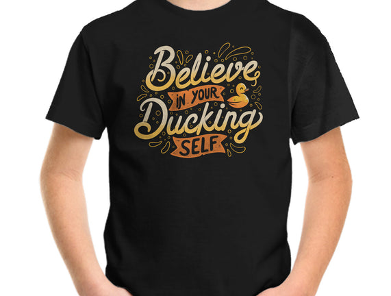 Believe In Your Ducking Self