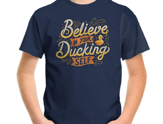 Believe In Your Ducking Self
