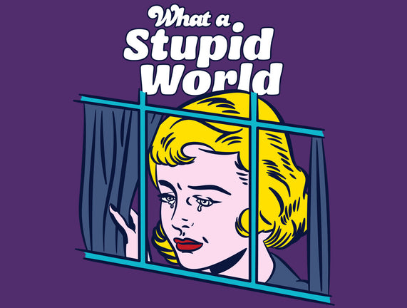 Stupid World