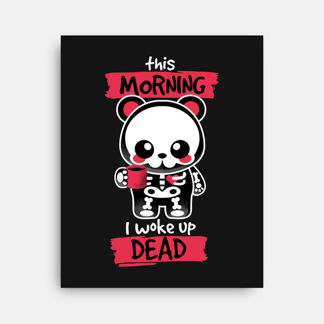 I Woke Up Dead-none stretched canvas-NemiMakeit