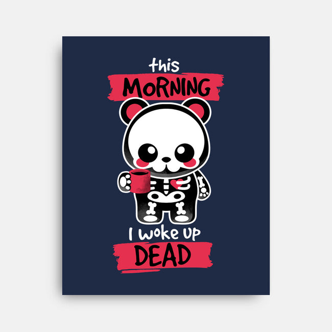 I Woke Up Dead-none stretched canvas-NemiMakeit