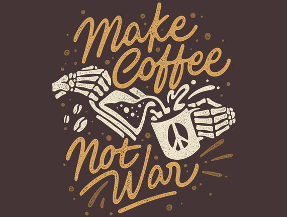 Make Coffee Not War