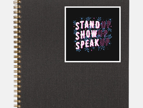 Stand Up Show Up Speak Up