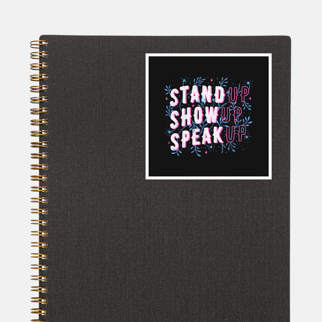 Stand Up Show Up Speak Up-none glossy sticker-tobefonseca