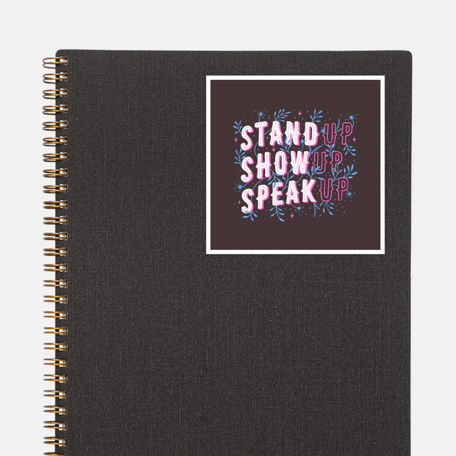 Stand Up Show Up Speak Up-none glossy sticker-tobefonseca