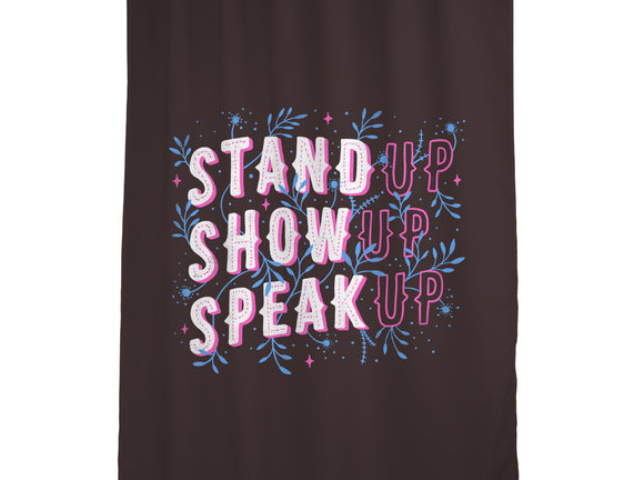 Stand Up Show Up Speak Up
