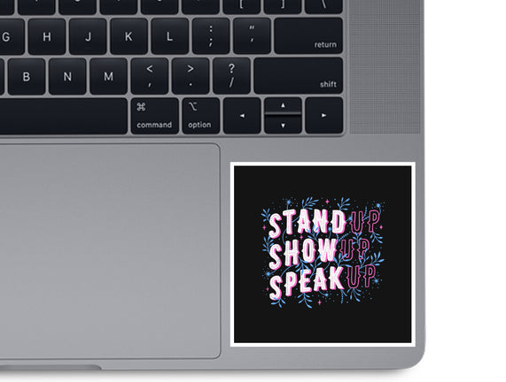 Stand Up Show Up Speak Up