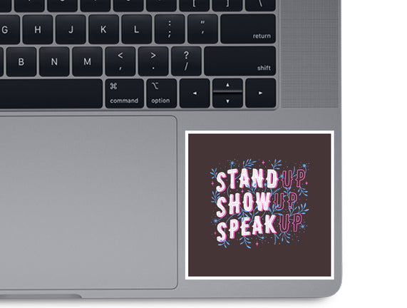 Stand Up Show Up Speak Up