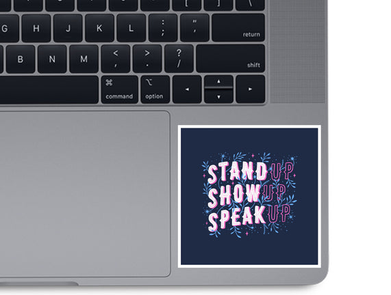 Stand Up Show Up Speak Up