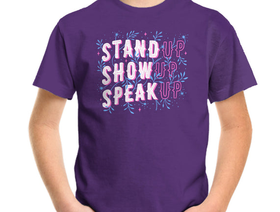 Stand Up Show Up Speak Up