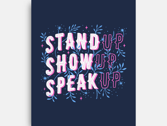 Stand Up Show Up Speak Up