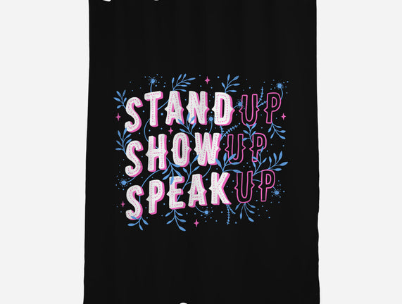 Stand Up Show Up Speak Up