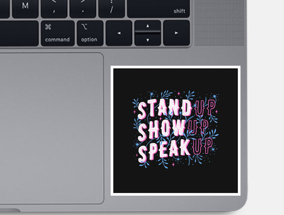 Stand Up Show Up Speak Up