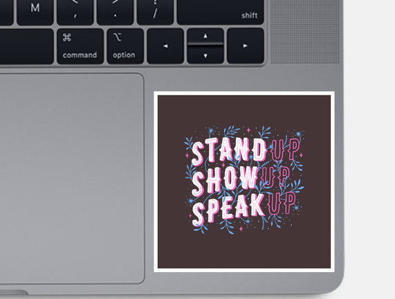 Stand Up Show Up Speak Up