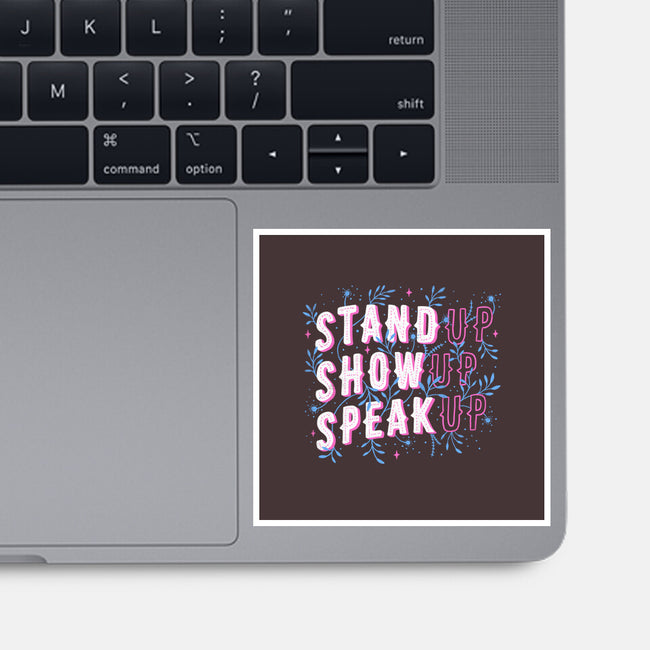 Stand Up Show Up Speak Up-none glossy sticker-tobefonseca