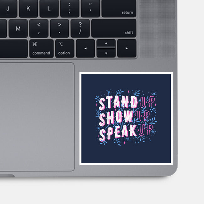 Stand Up Show Up Speak Up-none glossy sticker-tobefonseca