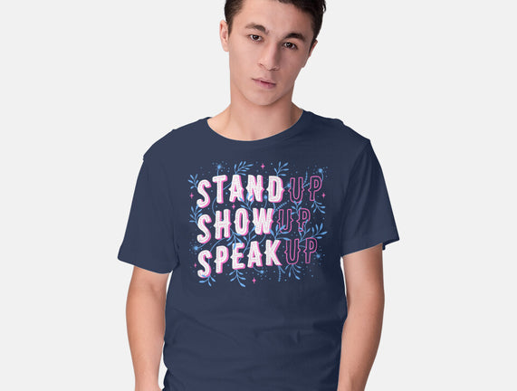 Stand Up Show Up Speak Up