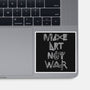 Make Art Not War-none glossy sticker-turborat14