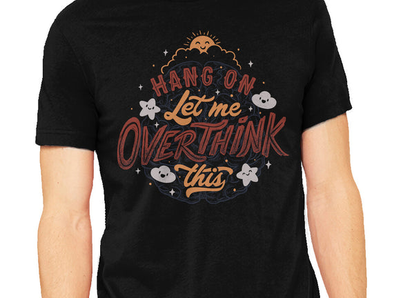 Let Me Overthink This