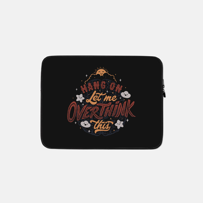 Let Me Overthink This-none zippered laptop sleeve-tobefonseca