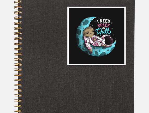 I Need Space To Chill